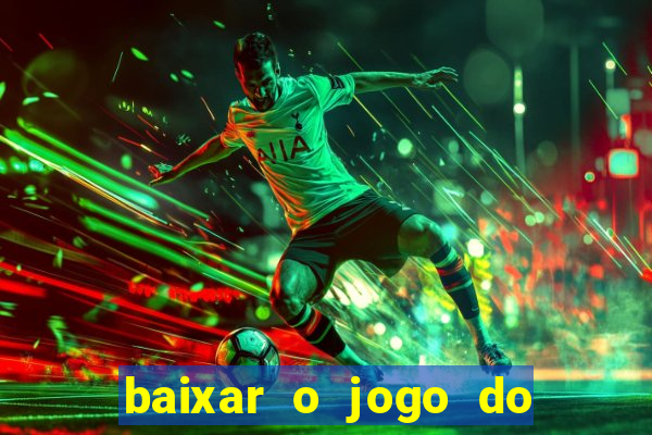 baixar o jogo do candy crush